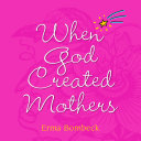 When God Created Mothers Pdf/ePub eBook