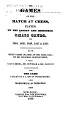 The games of the match at chess played by the London and Edinburgh chess clubs in 1824, 1825, 1826, 1827 & 1828