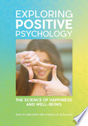 Exploring Positive Psychology  The Science of Happiness and Well Being Book