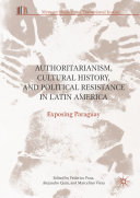 Authoritarianism  Cultural History  and Political Resistance in Latin America
