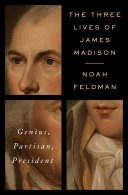 The Three Lives of James Madison