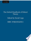 The Oxford Handbook of Ethical Theory Book