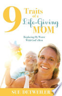 9 Traits of a Life Giving Mom PDF Book