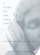 A Guide to the Good Life Book