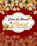 Color The Words Of Christ (A Christian Coloring Book)