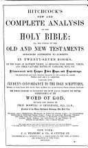 Hitchcock s New and Complete Analysis of the Holy Bible  Or  The Whole of the Old and New Testaments Arranged According to Subjects in Twenty seven Books