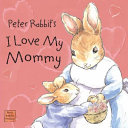 Peter Rabbit s I Love My Mommy Book