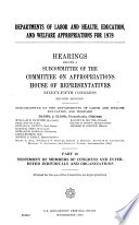 Departments Of Labor And Health Education And Welfare And Related Agencies Appropriations For Fiscal Year 1979 Testimony Of Members Of Congress And Interested Individuals And Organizations