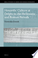 Honorific culture at Delphi in the Hellenistic and Roman periods /