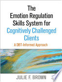 The Emotion Regulation Skills System for Cognitively Challenged Clients Book