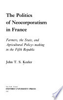 The Politics of Neocorporatism in France PDF Book By John T. S. Keeler