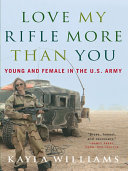 Love My Rifle More than You: Young and Female in the U.S. Army Pdf/ePub eBook
