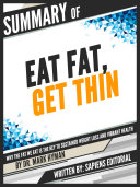 Summary Of  Eat Fat  Get Thin  Why The Fat We Eat Is The Key To Sustained Weight Loss And Vibrant Health   By Dr  Mark Hyman 