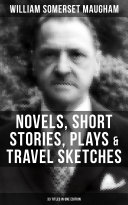 Read Pdf W  SOMERSET MAUGHAM  Novels  Short Stories  Plays   Travel Sketches  33 Titles In One Edition