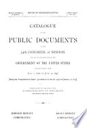 Catalogue of the Public Documents of the Congress and of All Departments of the Government of the United States