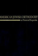 American Jewish Orthodoxy in Historical Perspective