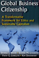 Global Business Citizenship: A Transformative Framework for Ethics and Sustainable Capitalism