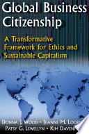 Global Business Citizenship  A Transformative Framework for Ethics and Sustainable Capitalism Book