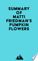 Summary of Matti Friedman s Pumpkinflowers