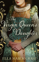 The Virgin Queen's Daughter Ella March Chase Cover