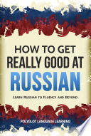 How to Get Really Good at Russian Book PDF