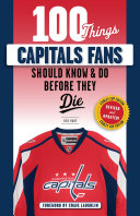 100 Things Capitals Fans Should Know   Do Before They Die