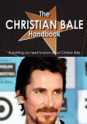 The Christian Bale Handbook   Everything You Need to Know about Christian Bale