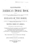 Illustrated American Horse Book, Containing Modern Treatment of the Various Diseases of the Horse