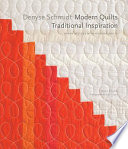 Denyse Schmidt: Modern Quilts, Traditional Inspiration