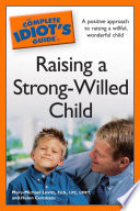 The Complete Idiot s Guide to Raising a Strong Willed Child