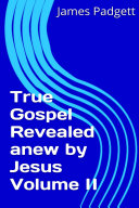 True Gospel Revealed anew by Jesus Vol II