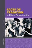 Faces of Tradition in Chinese Performing Arts