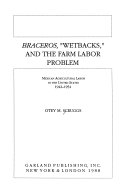 Braceros   wetbacks   and the Farm Labor Problem Book