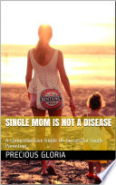 Single Mom Is not A Disease
