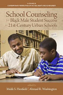 School Counseling for Black Male Student Success in 21st Century Urban Schools
