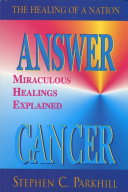Answer Cancer: Miraculous Healings Explained