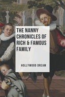 The Nanny Chronicles Of Rich   Famous Family