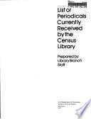 List Of Periodicals Currently Received By The Census Library