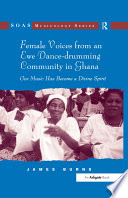 Female Voices from an Ewe Dance drumming Community in Ghana Book