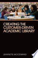 Creating the Customer-Driven Academic Library