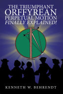 The Triumphant Orffyrean Perpetual Motion Finally Explained! [Pdf/ePub] eBook