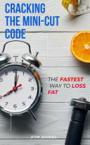 Cracking the Mini - Cut Code: The Fastest Way to Lose Fat