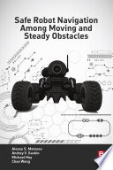 Safe Robot Navigation Among Moving and Steady Obstacles Book