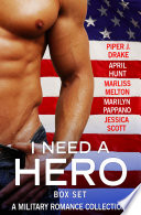 I Need a Hero Box Set PDF Book By Piper J. Drake,April Hunt,Marliss Melton,Marilyn Pappano,Jessica Scott