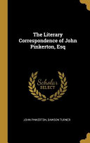 The Literary Correspondence of John Pinkerton, Esq