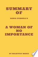 Summary of Sonia Purnell s A Woman of No Importance