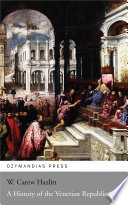 A History of the Venetian Republic PDF Book By W. Carew Hazlitt