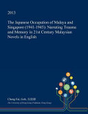 The Japanese Occupation of Malaya and Singapore (1941-1945)