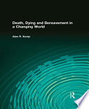 Death  Dying and Bereavement in a Changing World