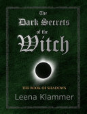 The Dark Secrets of the Witch: The Book of Shadows